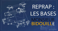 Les bases d'une REPRAP - Monsieur Bidouille HS by Monsieur Bidouille