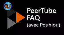 Peertube : FAQ avec Pouhiou - HS - Monsieur Bidouille by Monsieur Bidouille