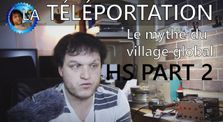 La téléportation - Le mythe du village global - HS part 2 by Monsieur Bidouille